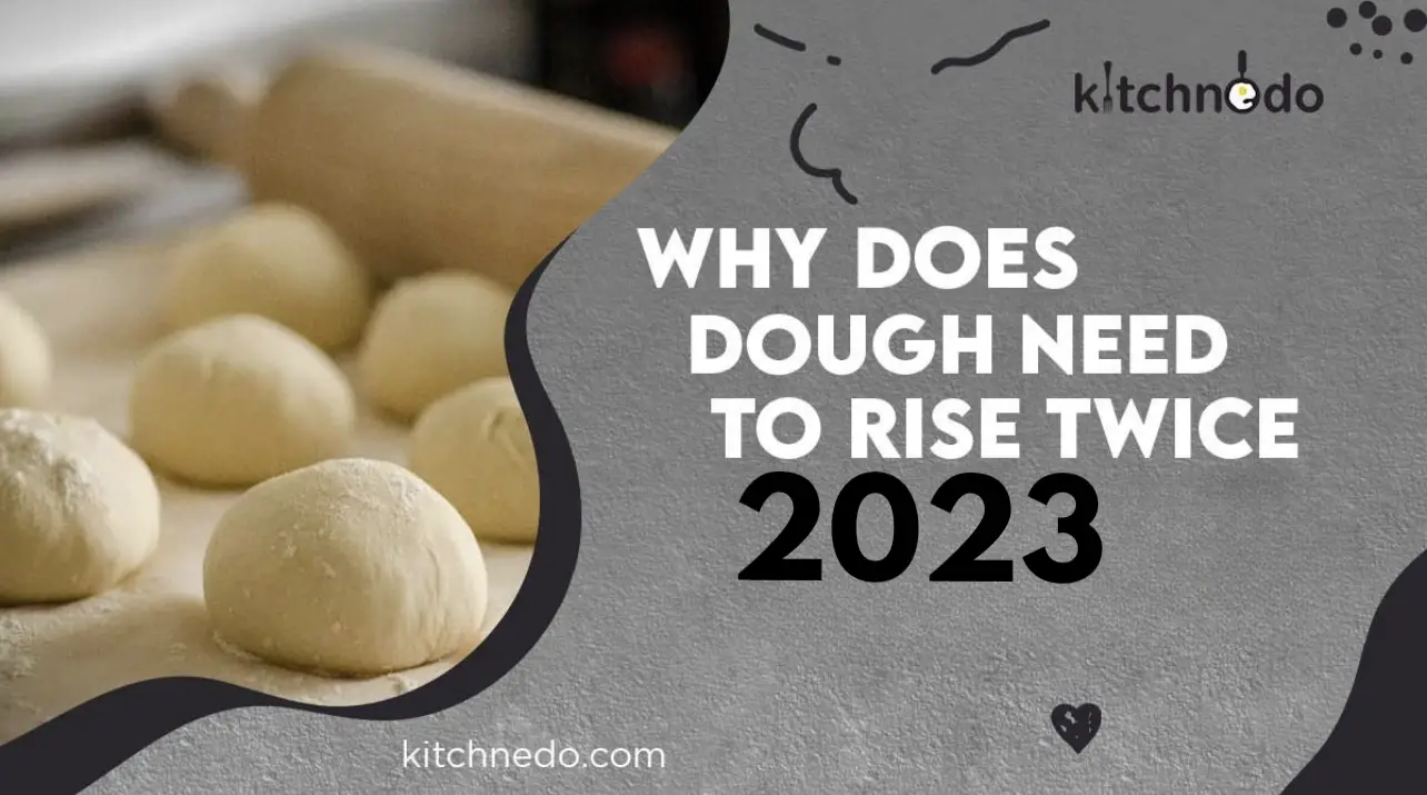 Why do you let bread dough rise twice?