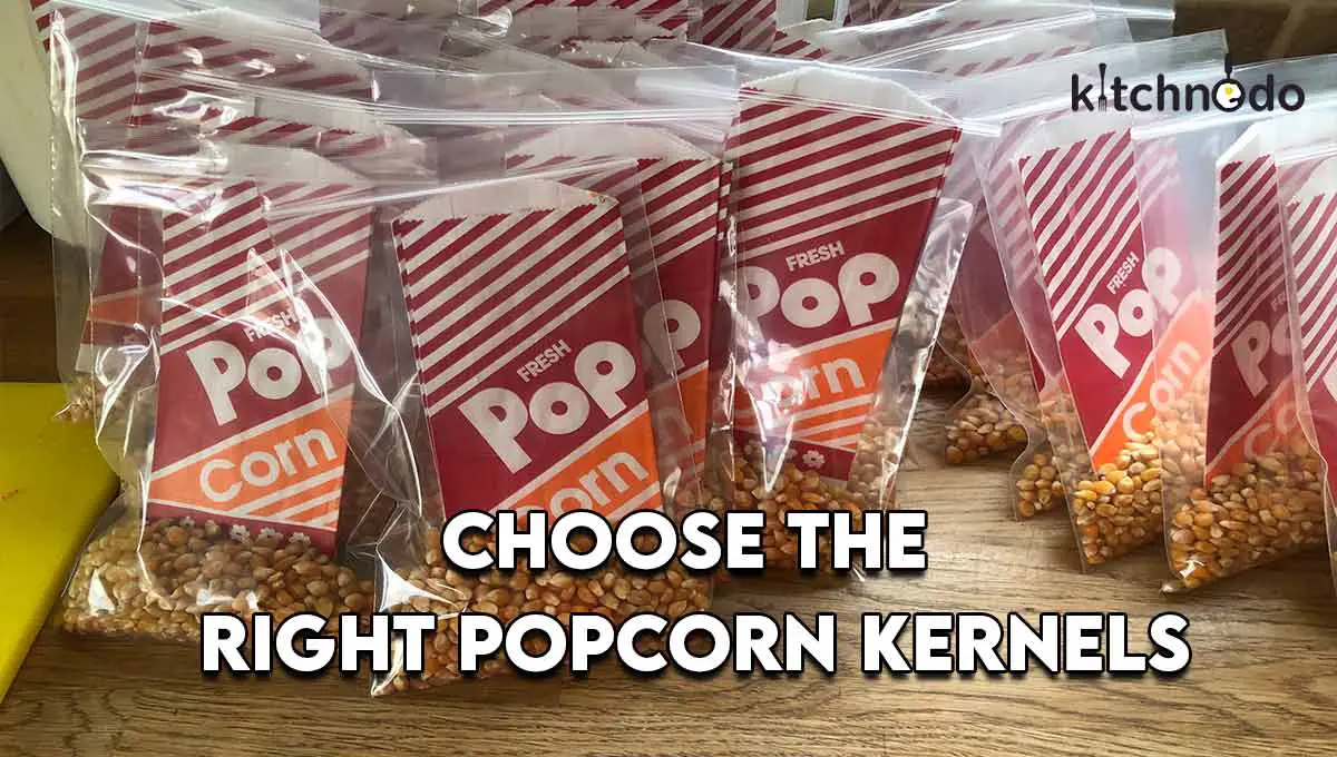 Choose the right popcorn kernels