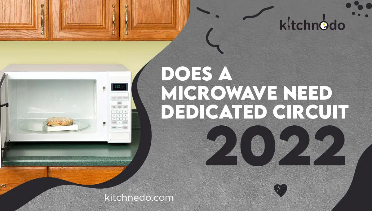 Does a Microwave Need a Dedicated Circuit [Best Guide] Kitchnedo