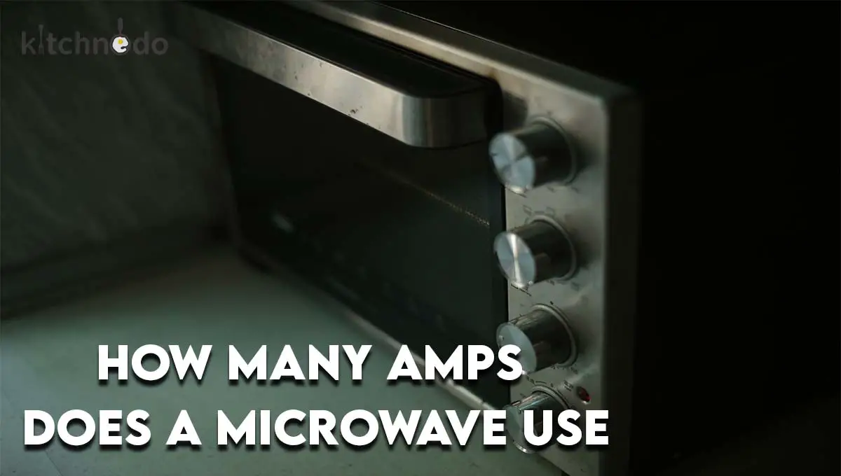 How Many Amps Do A Microwave Use? Kitchnedo